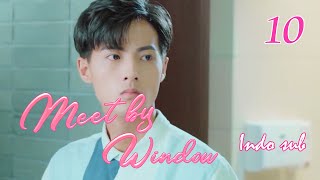 [Indo Sub] Meet By Window 10丨我在窗口遇见他 10 | Guo Jianan, Zhu Li