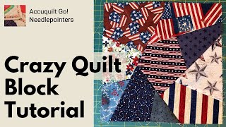 Accuquilt Crazy Quilt Block Tutorial