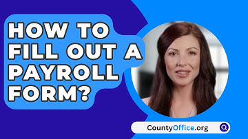 How To Fill Out A Payroll Form? - CountyOffice.org