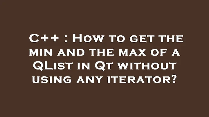 C++ : How to get the min and the max of a QList in Qt without using any iterator?