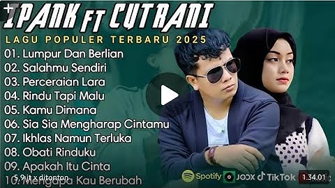 . IPANK FT CUTRANI - Lagu Populer Terbaru 2025 (Full Album)