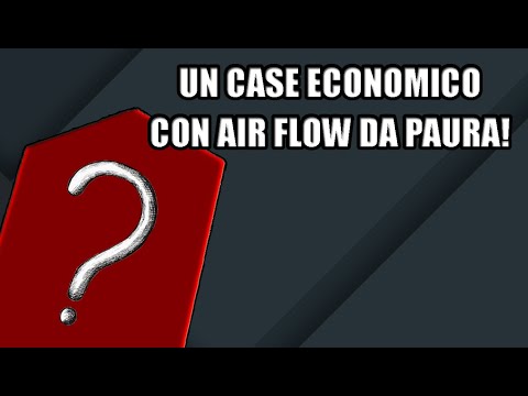 FINALMENTE UN CASE ECONOMICO & CON AIRFLOW DA PAURA!
