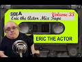 Eric the Actor Mix Tape Volume 33