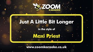 Maxi Priest - Just A Little Bit Longer - Karaoke Version from Zoom Karaoke