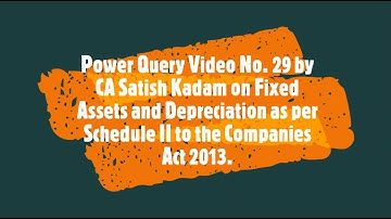 Power Query by CA Satish Kadam (V No. 29) Fixed Assets and Depreciation working, FA Register