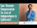 Can I Recover Compensation for Loss of Independence in California? | Call Today for Help