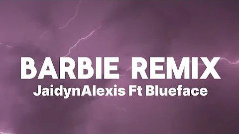 JaidynAlexis - Barbie Remix Ft Blueface (Lyrics)
