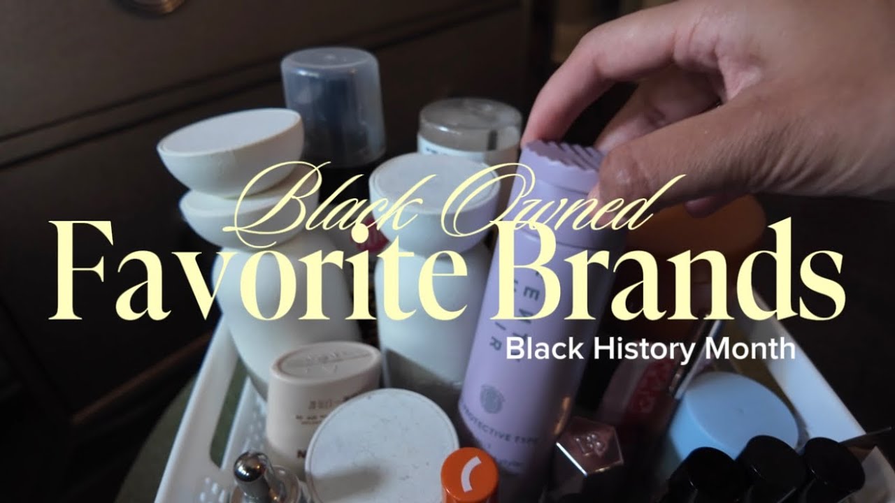 My Favorite Black Owned Beauty Brands 