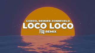 Gordo X Reinier Zonneveld  Loco Loco fear Remix