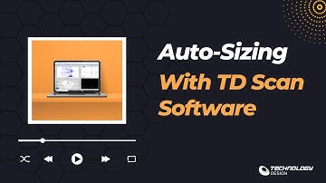 Auto-Sizing with TD Scan Software