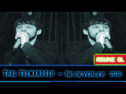 Tural Telmanoglu - Ne Deyerler ( 2016 ) LOGOSUZ