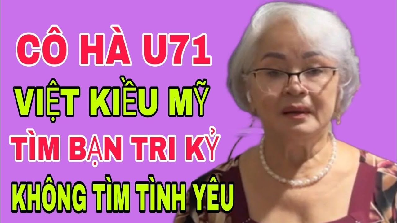 CÔ HÀ U71 VIỆT KIỀU MỸ, TÌM BẠN TRI KỶ KHÔNG TÌM TÌNH YÊU #SBD329