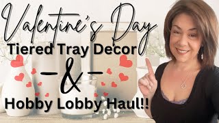 Last Minute VALENTINE&#39;S DAY Tiered Tray Decor and HOBBY LOBBY HAUL! (yes....I went to HOBBY LOBBY!!)