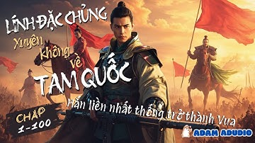 [Full Audio| P1] Bộ đội đặc chủng xuyên không về thời tam quốc từng bước khiến ai cũng phải khiếp sợ