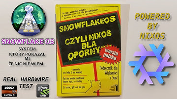 NixOS dla opornych czyli poznajcie SnowFlakeOS - Niby łatwiej ale i tak mnie zjadło i wypluło..