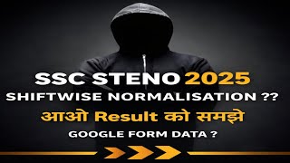 SSC Steno 2025 Result | Shiftwise Normalisation Explained | Google Form Data ??