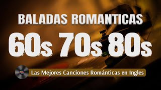 Balada Romantica En Ingles De Los 60 70 y 80 - Romanticas Viejitas, Las Mejores Baladas Romanticas