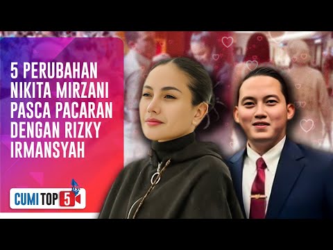 5 Perubahan Drastis Nikita Mirzani Pasca Pacaran Dengan Ajudan Prabowo Rizky Irmansyah | CUMI TOP V