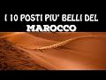 Top 10 cosa vedere in Marocco | I 10 posti più belli del MAROCCO