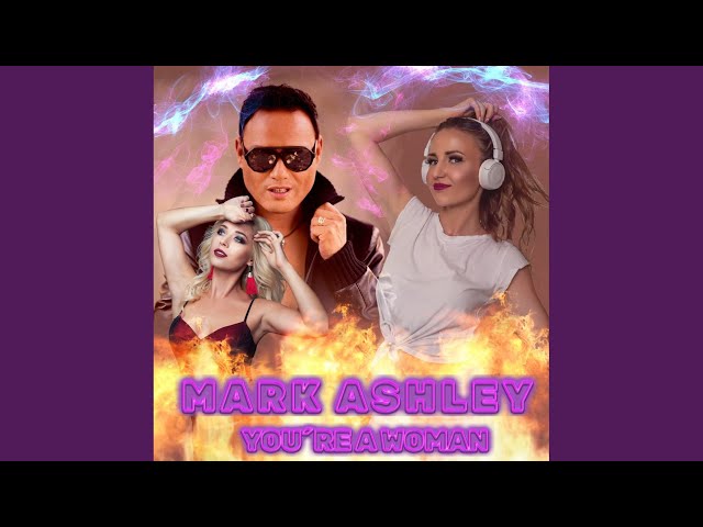 Mark Ashley - You're a Woman Radio Version