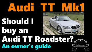 Audi TT Mk1  Should I buy an Audi TT Roadster?  An owners review