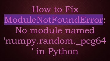 How to Fix ModuleNotFoundError: No module named 