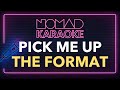 The Format - Pick Me Up (Karaoke)