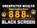 888Hz UNEXPECTED WEALTH 💲 Financial Abundance, Money Magnet, Deep Sleep Meditation Experience Now