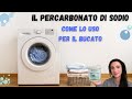 IL PERCARBONATO DI SODIO - come lo uso per il bucato