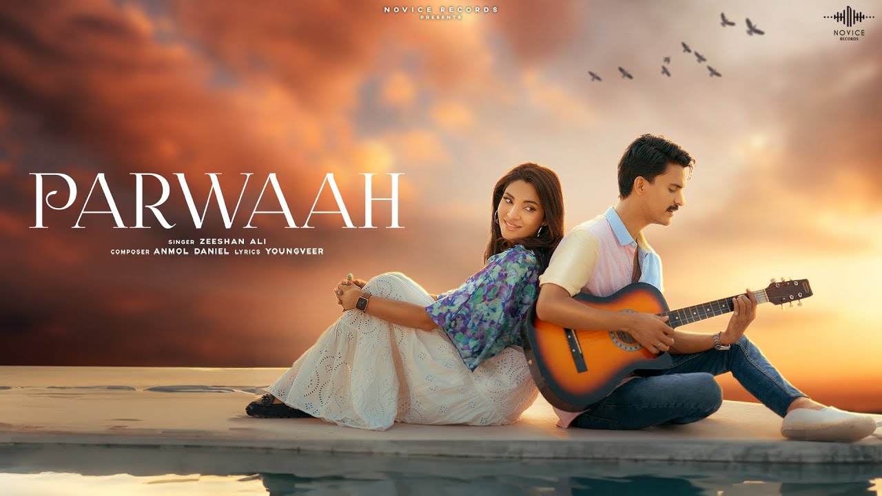 Parwaah Official Music Video  Zeeshan Ali  Zhalay Sarhadi  Anmol Daniel  Novice Records