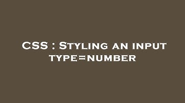 CSS : Styling an input type=number