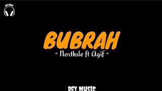 Bubrah | Northsle Ft Agif | [ lyrics Video ]