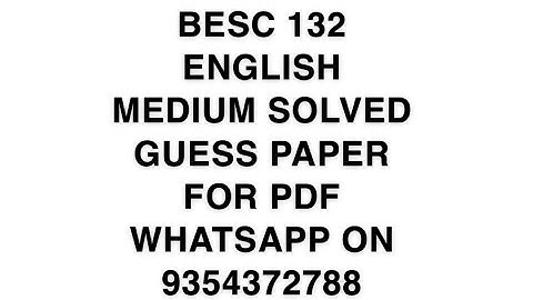 BESC 132 ENGLISH MEDIUM SOLVED GUESS PAPER FOR PDF WHATSAPP ON 9354372788