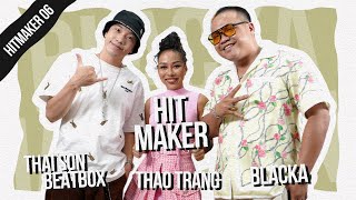 LIVE MỐI TÌNH ĐẦU | Thảo Trang x Blacka x Thai Son | HIT MAKER #6