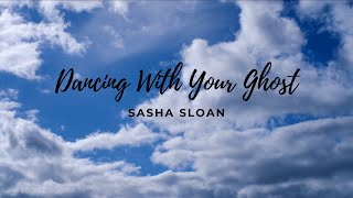 Sasha Sloan - Dancing With Your Ghost
