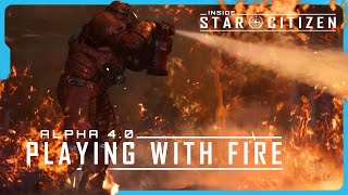 Inside Star Citizen: Alpha 4.0 - Playing With Fire