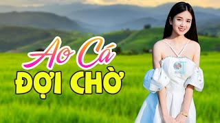 AO CÁ ĐỢI CHỜ ,GIÁ PHẢI TRẢ /TOP  20 Bài Hát Miền Tây Hay Nhất 2024 - LK Dân Ca Quê Hương