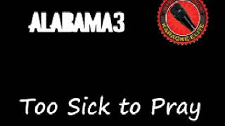 Alabama 3 - Too Sick to Pray (Karaoke)