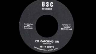 Betty Lloyd - I'm Catching On