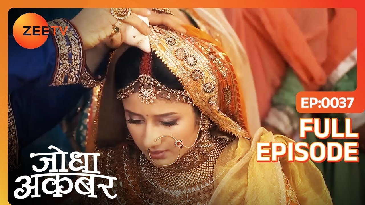 Jodha और Akbar का हुआ निकाह | Jodha Akbar | Full Ep. 37 | ZEE TV