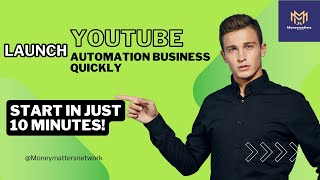 Launch a YouTube Automation Business Quickly Start in Just 10 Minutes!