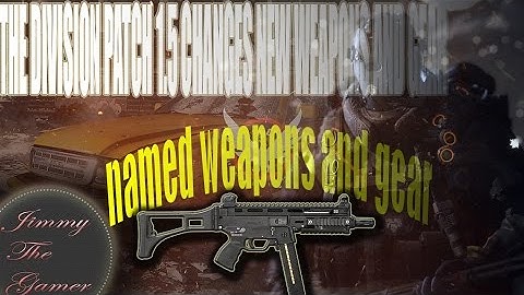 THE DIVISION PATCH1.5 PATCH NOTES(SHOTGUN NERF SKILL NERF NEW NAMED GEAR SET AND NEW WEAPONS)