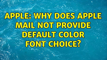 Apple: Why does Apple Mail not provide default color font choice?