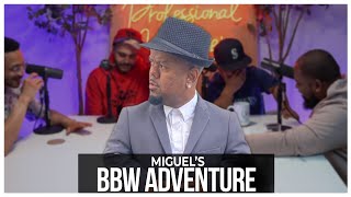 Miguels BBW Adventure