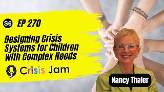 Designing Crisis Systems for Children with Complex Needs - Ep 270 | Crisis Jam