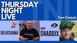 Thursday Night LIVE (#285) Geeksvana and FlyHighFPV