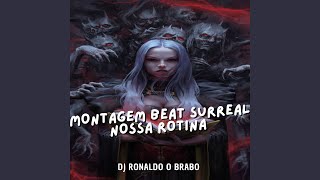 Montagem Beat Surreal Nossa Rotina - DJ Ronaldo o Brabo