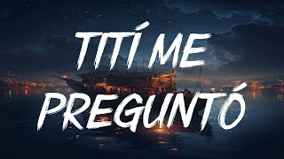 Bad Bunny - Tití Me Preguntó (Letra/Lyrics)