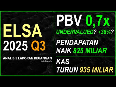 Saham ELSA 2025 Q3 Undervalued? PBV 0,7x Pendapatan Bertumbuh tapi Kas Turun!