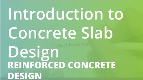 Introduction to Concrete Slab Design | Reinforced Concrete Design